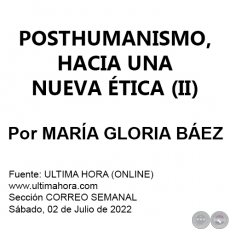 POSTHUMANISMO, HACIA UNA NUEVA ÉTICA (II) - Por MARÍA GLORIA BÁEZ - Sábado, 02 de Julio de 2022